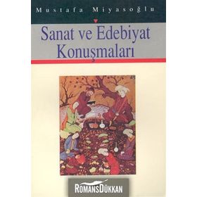 SANAT VE EDEBIYAT KONUŞMALARI - MUSTAFA MİYASOĞLU