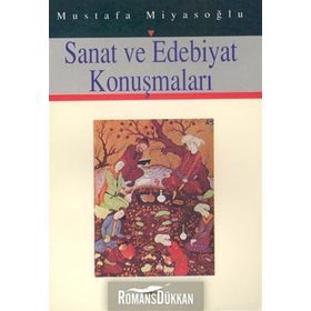 SANAT VE EDEBIYAT KONUŞMALARI - MUSTAFA MİYASOĞLU