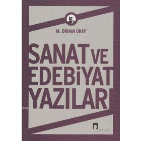 Sanat ve Edebiyat Yazıları - M. Orhan Okay