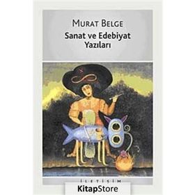 SANAT VE EDEBIYAT YAZILARI - MURAT BELGE