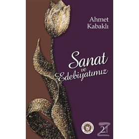 SANAT VE EDEBIYATIMIZ - AHMET KABAKLI