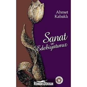 SANAT VE EDEBIYATIMIZ - AHMET KABAKLI