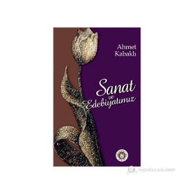 SANAT VE EDEBIYATIMIZ - AHMET KABAKLI