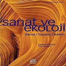Sanat ve Ekoloji:Sanat - Yaşam - Üretim - İletişim Yayıncılık