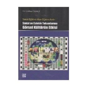 SANAT VE ESTETIK TUTUMLARINA GÖRSEL KÜLTÜRÜN ETKISI - GÖKHAN TEMIZEL