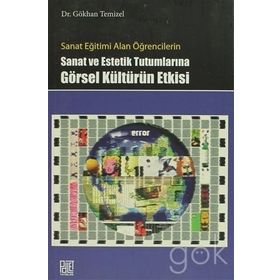 SANAT VE ESTETIK TUTUMLARINA GÖRSEL KÜLTÜRÜN ETKISI - GÖKHAN TEMIZEL