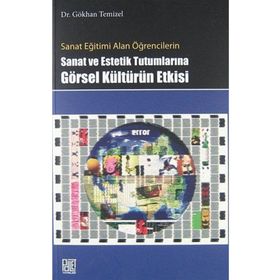 SANAT VE ESTETIK TUTUMLARINA GÖRSEL KÜLTÜRÜN ETKISI - GÖKHAN TEMIZEL