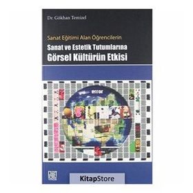 SANAT VE ESTETIK TUTUMLARINA GÖRSEL KÜLTÜRÜN ETKISI - GÖKHAN TEMIZEL