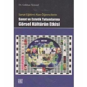 SANAT VE ESTETIK TUTUMLARINA GÖRSEL KÜLTÜRÜN ETKISI - GÖKHAN TEMIZEL