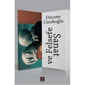 SANAT VE FELSEFE - DÜCANE CÜNDİOĞLU