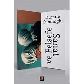SANAT VE FELSEFE - DÜCANE CÜNDİOĞLU