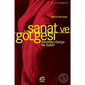 Sanat ve Gölgesi - Mario Perniola