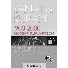 SANAT VE KURAM 1900 - 2000 DEĞİŞEN FIKIRLER ANTOLOJISI - CHARLES HARRISON;PAUL WOOD