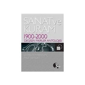 SANAT VE KURAM 1900 - 2000 DEĞİŞEN FIKIRLER ANTOLOJISI - CHARLES HARRISON;PAUL WOOD