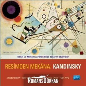 SANAT VE MIMARLIK ARAKESITINDE TASARIM STÜDYOLARI RESIMDEN MEKANA: KANDINSKY - MUTEBER ERBAY;TÜLAY ZORLU;BETÜL AKGÜL;DILARA ONUR;AYLIN ARAS
