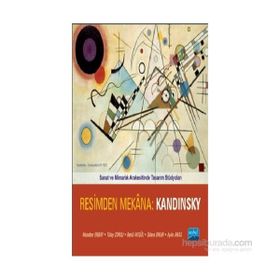 SANAT VE MIMARLIK ARAKESITINDE TASARIM STÜDYOLARI RESIMDEN MEKANA: KANDINSKY - MUTEBER ERBAY;TÜLAY ZORLU;BETÜL AKGÜL;DILARA ONUR;AYLIN ARAS