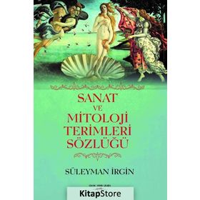Sanat ve Mitoloji Terimleri Sözlüğü - Süleyman İrgin