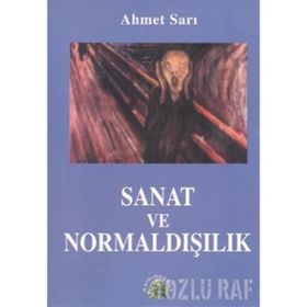SANAT VE NORMALDIŞILIK - AHMET SARI