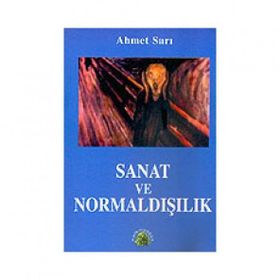 SANAT VE NORMALDIŞILIK - AHMET SARI