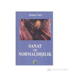 SANAT VE NORMALDIŞILIK - AHMET SARI