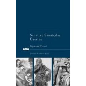 SANAT VE SANATÇILAR ÜZERİNE - SIGMUND FREUD