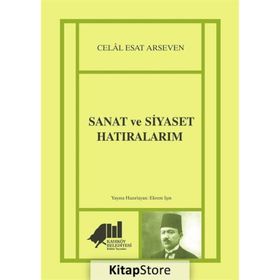 Sanat ve Siyaset Hatıralarım - Celal Esat Arseven