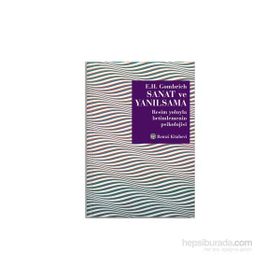 Sanat ve Yanılsama - Ernst H. Gombrıch