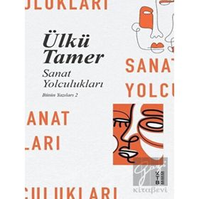 Sanat Yolculukları - Bütün Yazıları 2 - Ketebe Yayınları