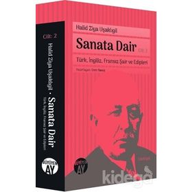 Sanata Dair Cilt: 2 - Türk, İngiliz, Fransız Şair ve Edipleri - Halid Ziya Uşaklıgil