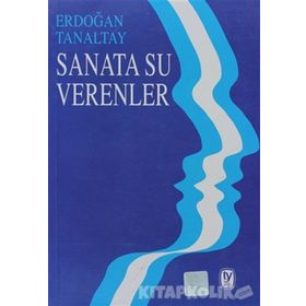 SANATA SU VERENLER - ERDOĞAN TANALTAY