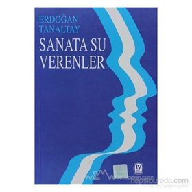 SANATA SU VERENLER - ERDOĞAN TANALTAY