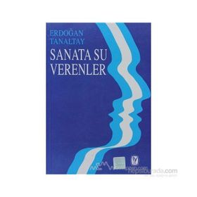 SANATA SU VERENLER - ERDOĞAN TANALTAY