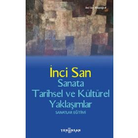 Sanata Tarihsel ve Kültürel Yaklaşımlar - İnci San