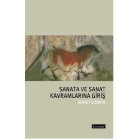 SANATA VE SANAT KAVRAMLARINA GİRİŞ - AHMET ŞİŞMAN