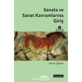 SANATA VE SANAT KAVRAMLARINA GİRİŞ - AHMET ŞİŞMAN
