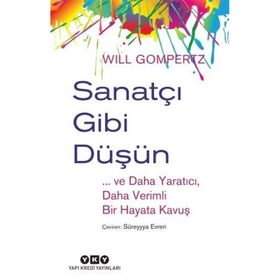 Sanatçı Gibi Düşün - Will Gompertz