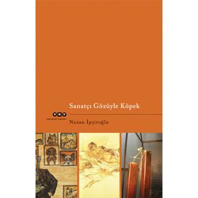 SANATÇI GÖZÜYLE KÖPEK - NAZAN İPŞİROĞLU