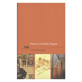 SANATÇI GÖZÜYLE KÖPEK - NAZAN İPŞİROĞLU