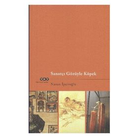 SANATÇI GÖZÜYLE KÖPEK - NAZAN İPŞİROĞLU