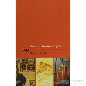 SANATÇI GÖZÜYLE KÖPEK - NAZAN İPŞİROĞLU