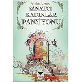 Sanatçı Kadınlar Pansiyonu - Feridun Ulusoy