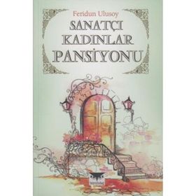 Sanatçı Kadınlar Pansiyonu - Feridun Ulusoy