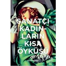 Sanatçı Kadınların Kısa Öyküsü - Susie Hodge