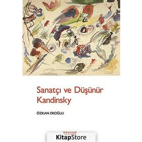 Sanatçı ve Düşünür Kandinsky - Özkan Eroğlu