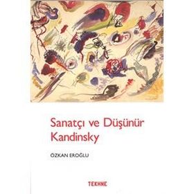 Sanatçı ve Düşünür Kandinsky - Özkan Eroğlu