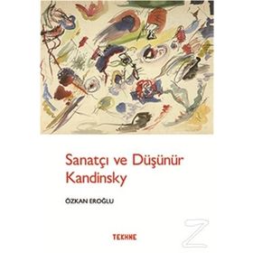 Sanatçı ve Düşünür Kandinsky - Özkan Eroğlu