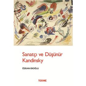 Sanatçı ve Düşünür Kandinsky - Özkan Eroğlu
