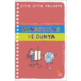 Sanatçılar ve Dünya - Çıtır Çıtır Felsefe Serisi 33 - Brigitte Labbe