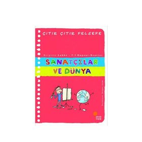 Sanatçılar ve Dünya - Çıtır Çıtır Felsefe Serisi 33 - Brigitte Labbe