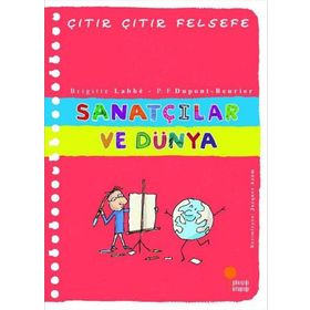 Sanatçılar ve Dünya - Çıtır Çıtır Felsefe Serisi 33 - Brigitte Labbe